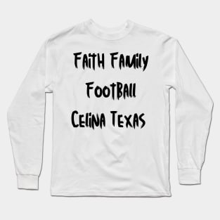 Faith Family Football Celina Texas Long Sleeve T-Shirt